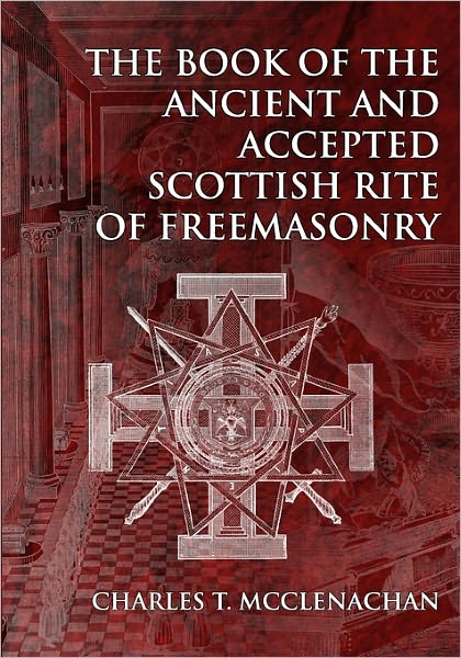 The Book Of The Ancient And Accepted Scottish Rite Of Freemasonry