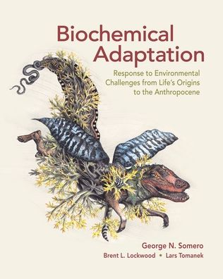 Biochemical Adaptation: Response to Environmental Challenges from Life's Origins to the Anthropocene