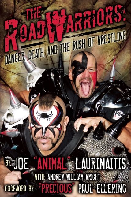 The Road Warriors: Danger, Death and the Rush of Wrestling