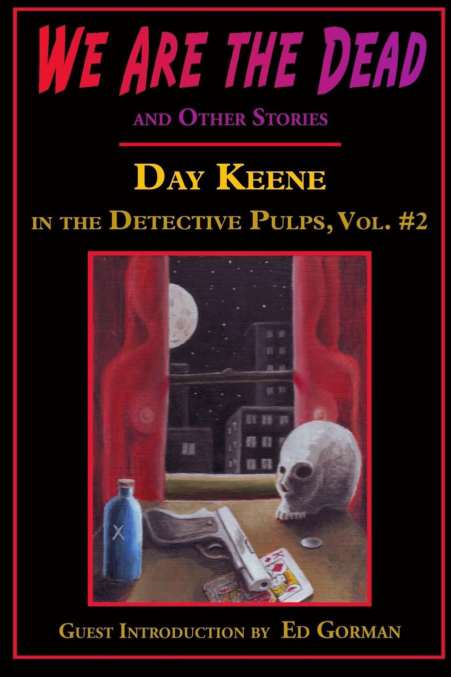 We Are the Dead and Other Stories: Day Keene in the Detective Pulps Volume II