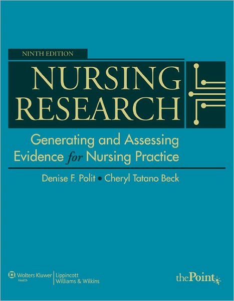 Nursing Research: Generating and Assessing Evidence for Nursing Practice