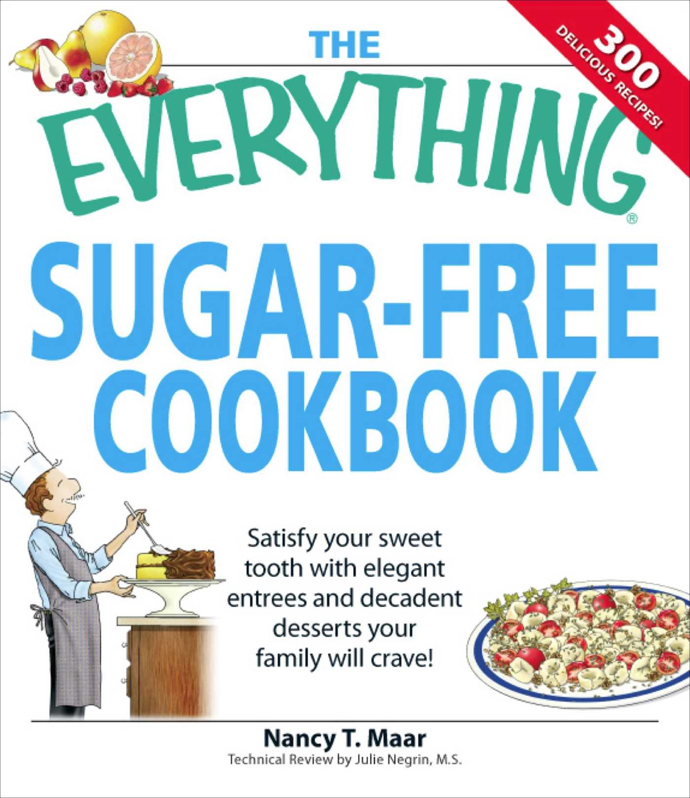 The Everything Sugar-Free Cookbook: Make Sugar-Free Dishes you and your Family will Crave!