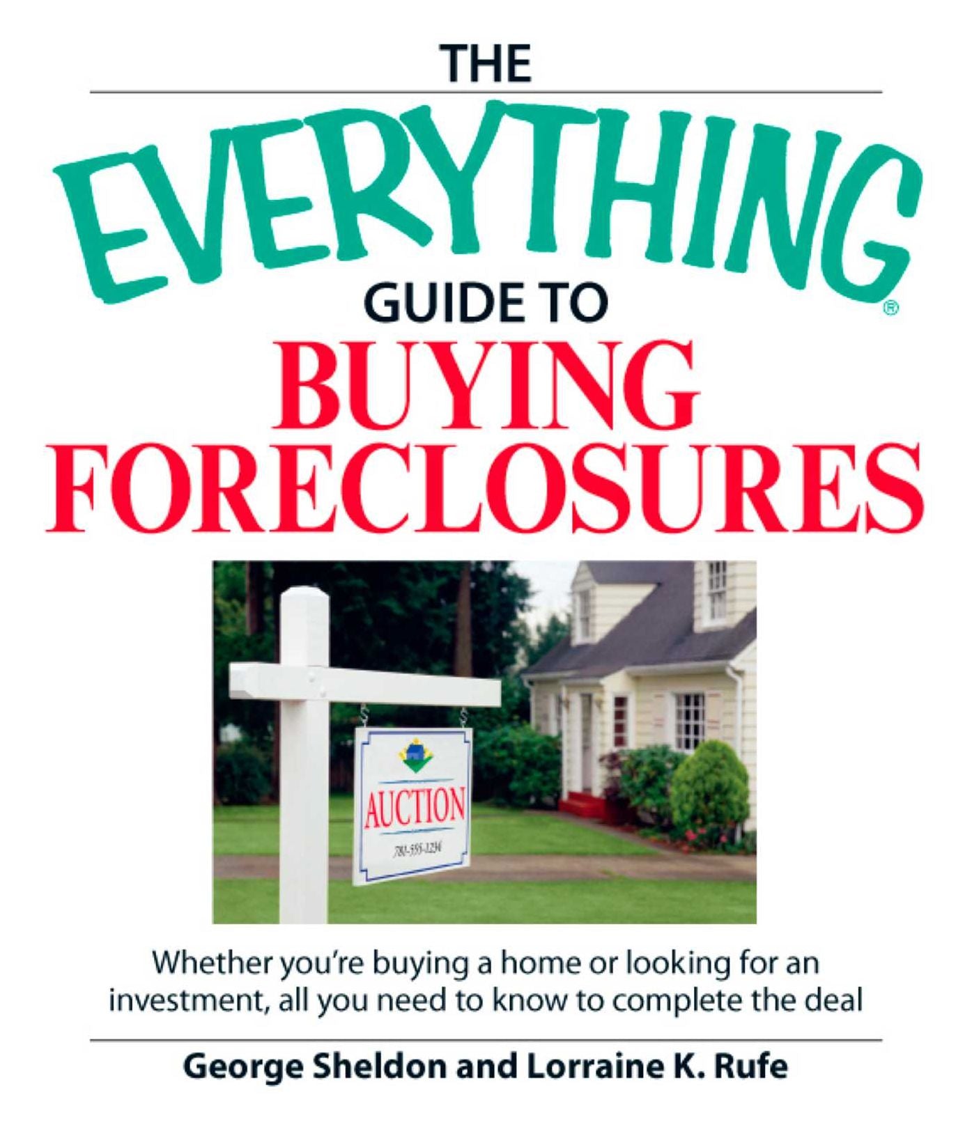 The Everything Guide to Buying Foreclosures: Learn how to make money by buying and selling foreclosed properties