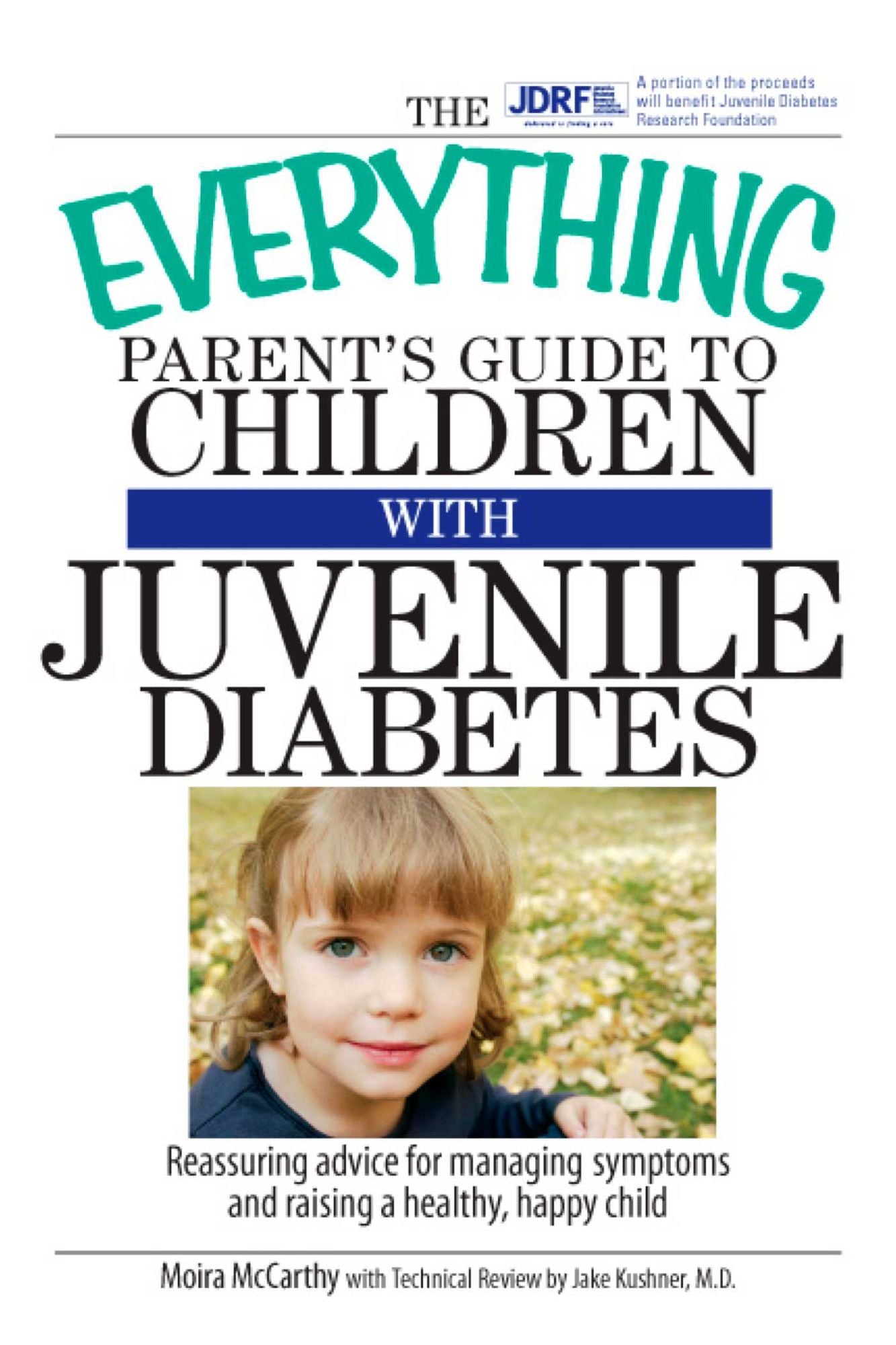 The Everything Parent's Guide To Children With Juvenile Diabetes: Reassuring Advice for Managing Symptoms and Raising a Happy, Healthy Child