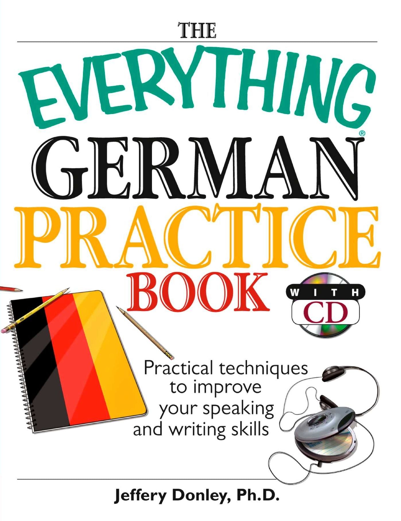 The Everything German Practice: Practical Techniques to Improve Your Speaking And Writing Skills
