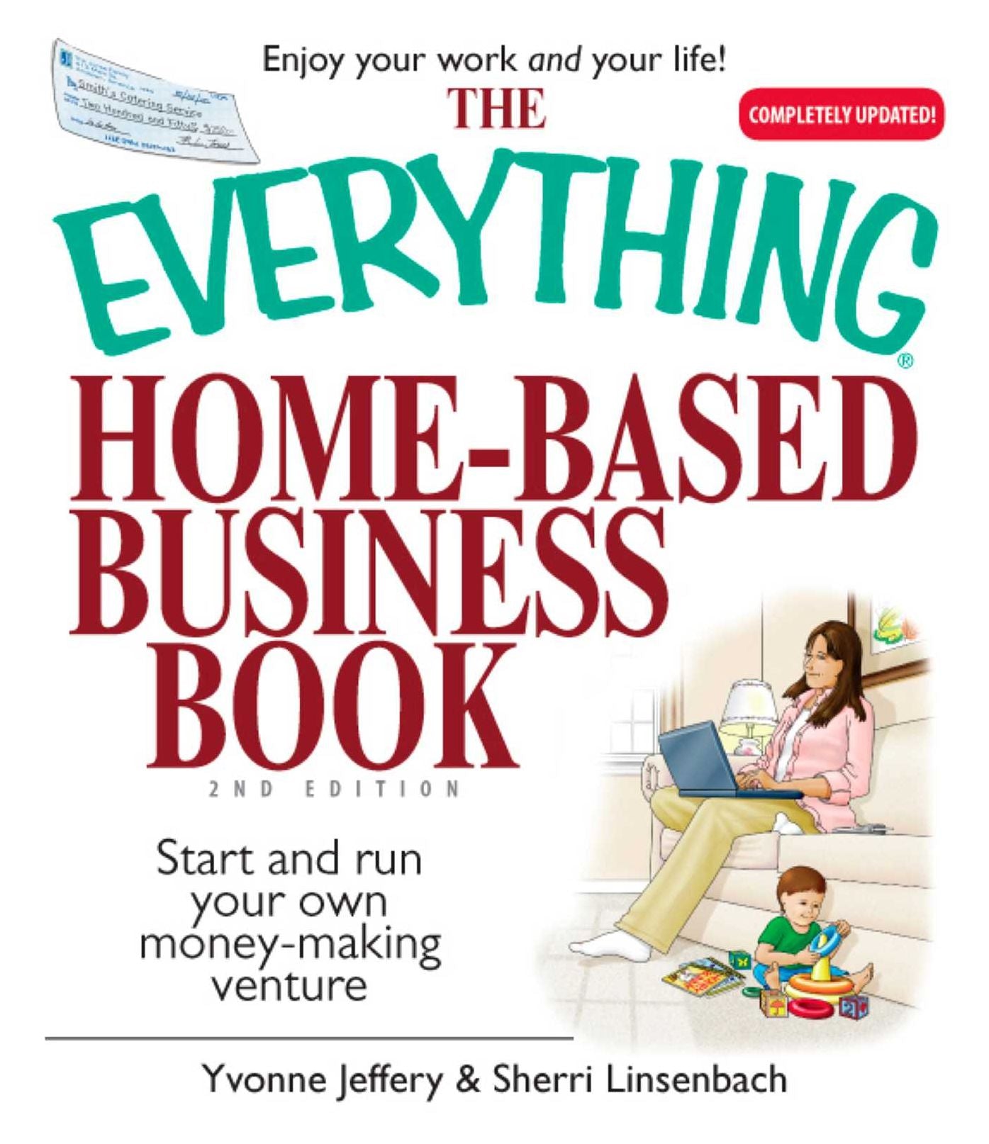 The Everything Home-Based Business Book: Start And Run Your Own Money-making Venture