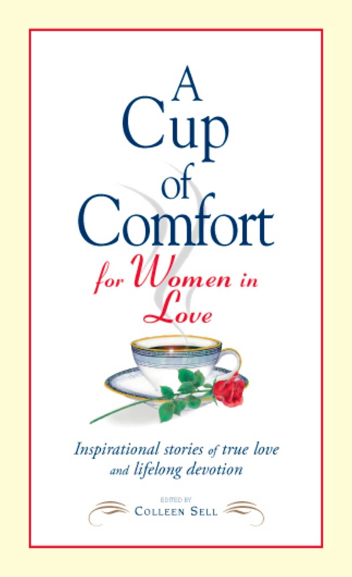 A Cup of Comfort for Women in Love: Inspirational Stories of True Love and Lifelong Devotion