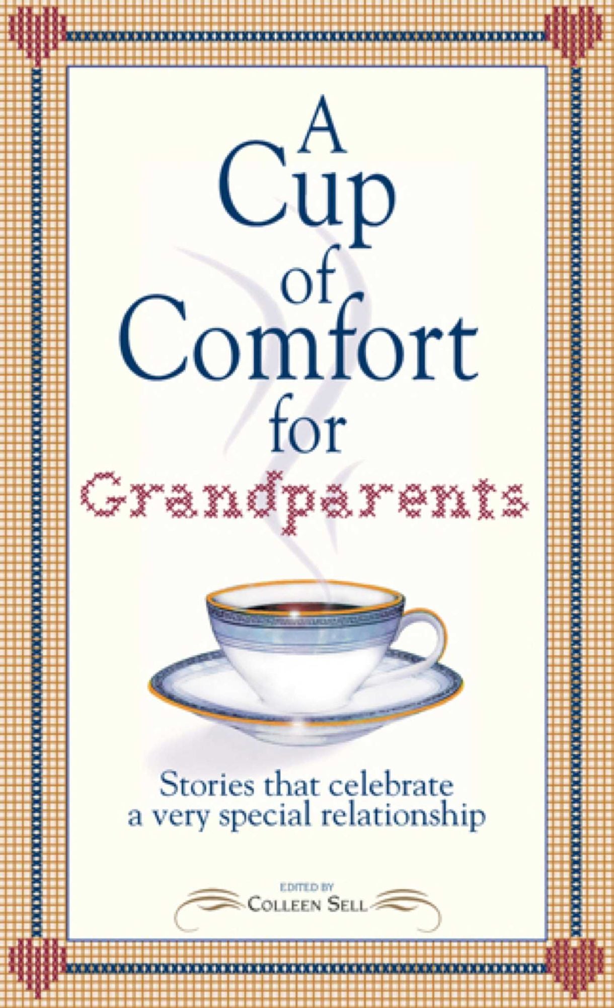 A Cup of Comfort for Grandparents: Stories That Celebrate a Very Special Relationship