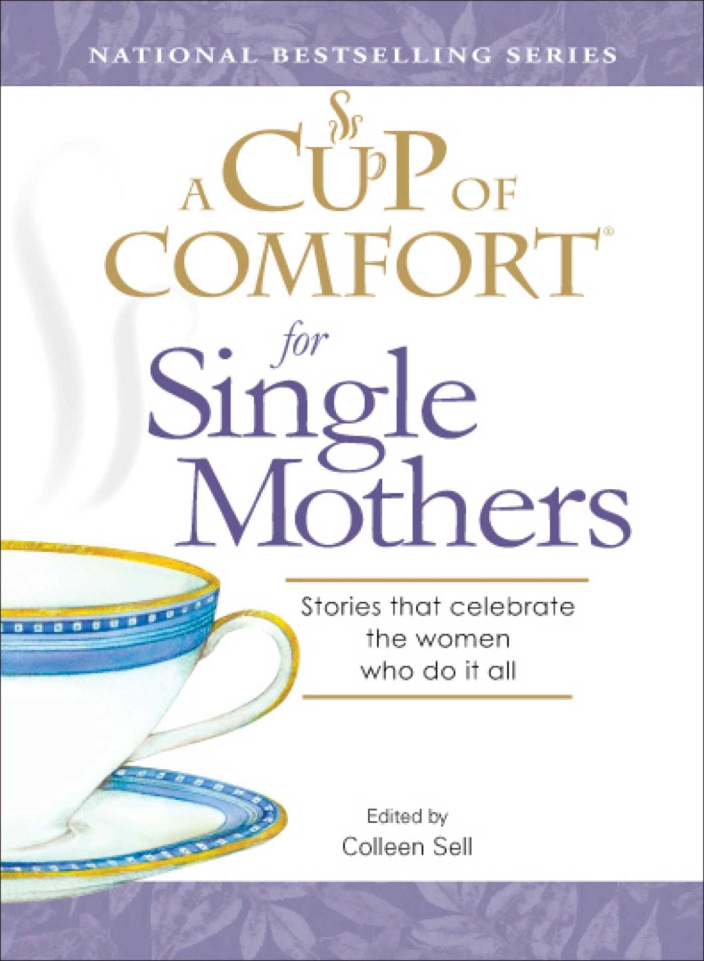A Cup of Comfort for Single Mothers: Stories That Celebrate the Women Who Do It All