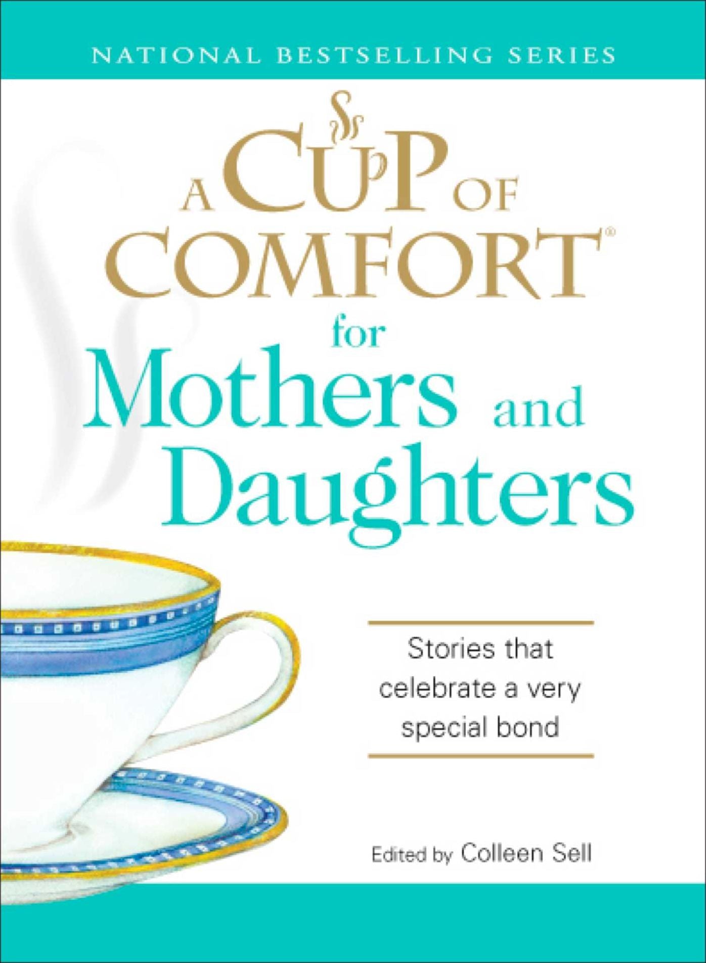 A Cup of Comfort for Mothers and Daughters: Stories That Celebrate a Very Special Bond