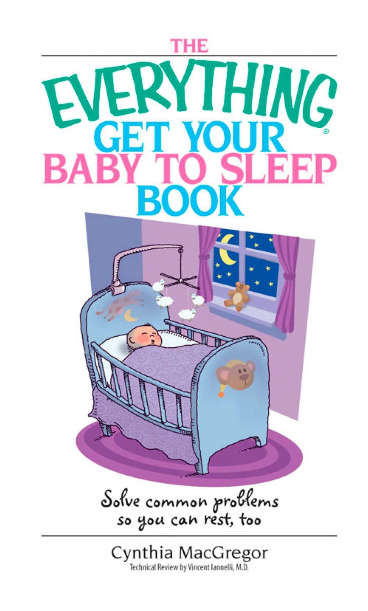 The Everything Get Your Baby To Sleep Book: Solve Common Problems So You Can Rest, Too