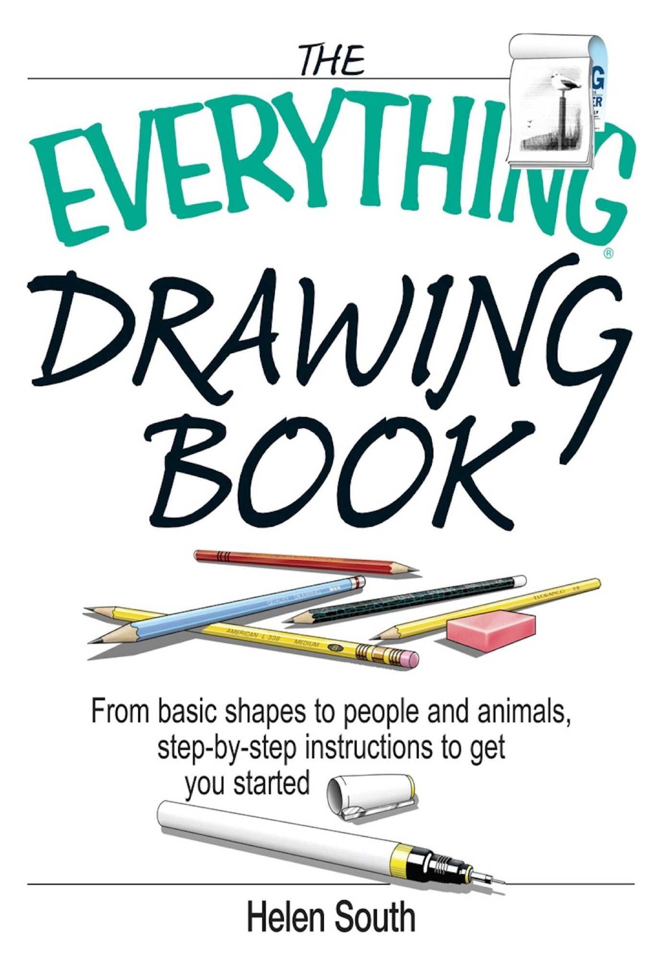 The Everything Drawing Book: From Basic Shape to People and Animals, Step-by-step Instruction to get you started