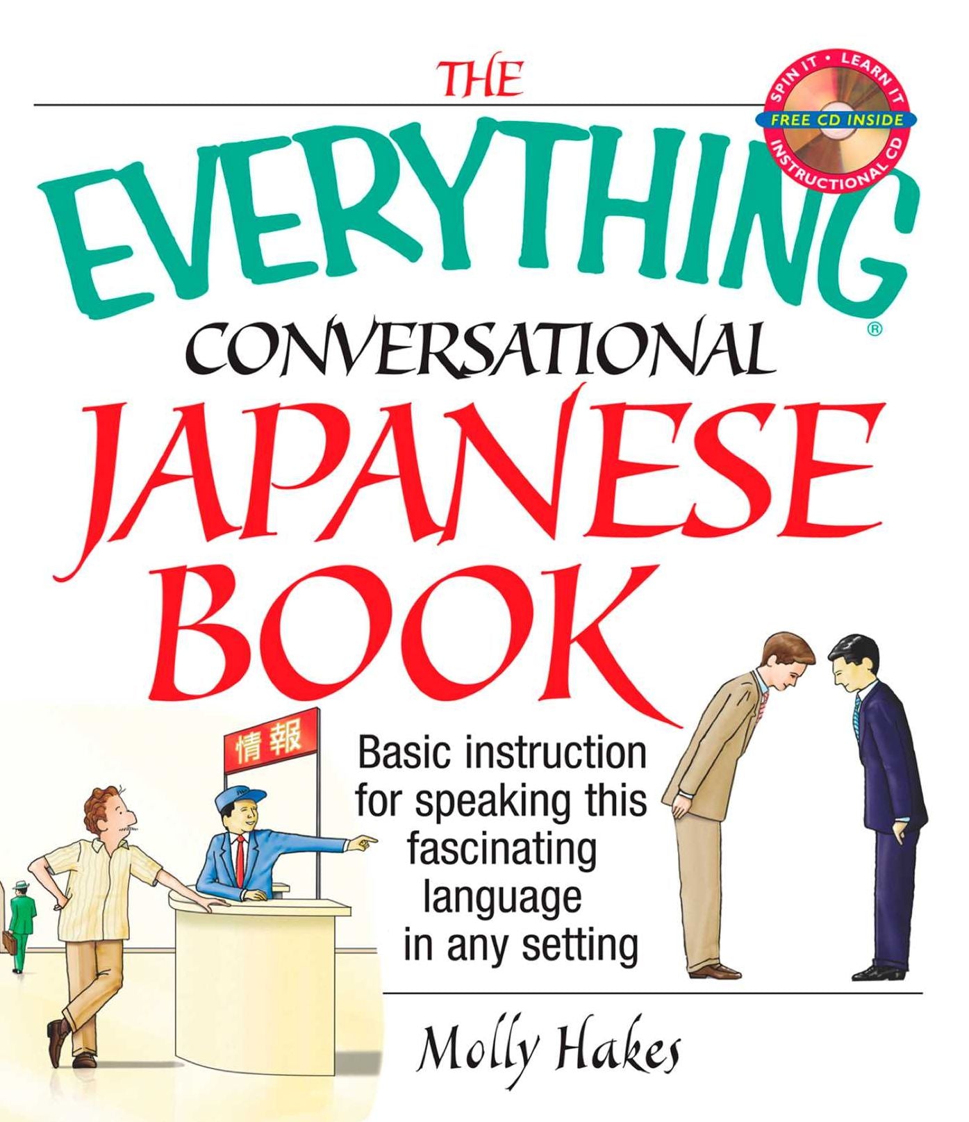 The Everything Conversational Japanese Book: Basic Instruction For Speaking This Fascinating Language In Any Setting