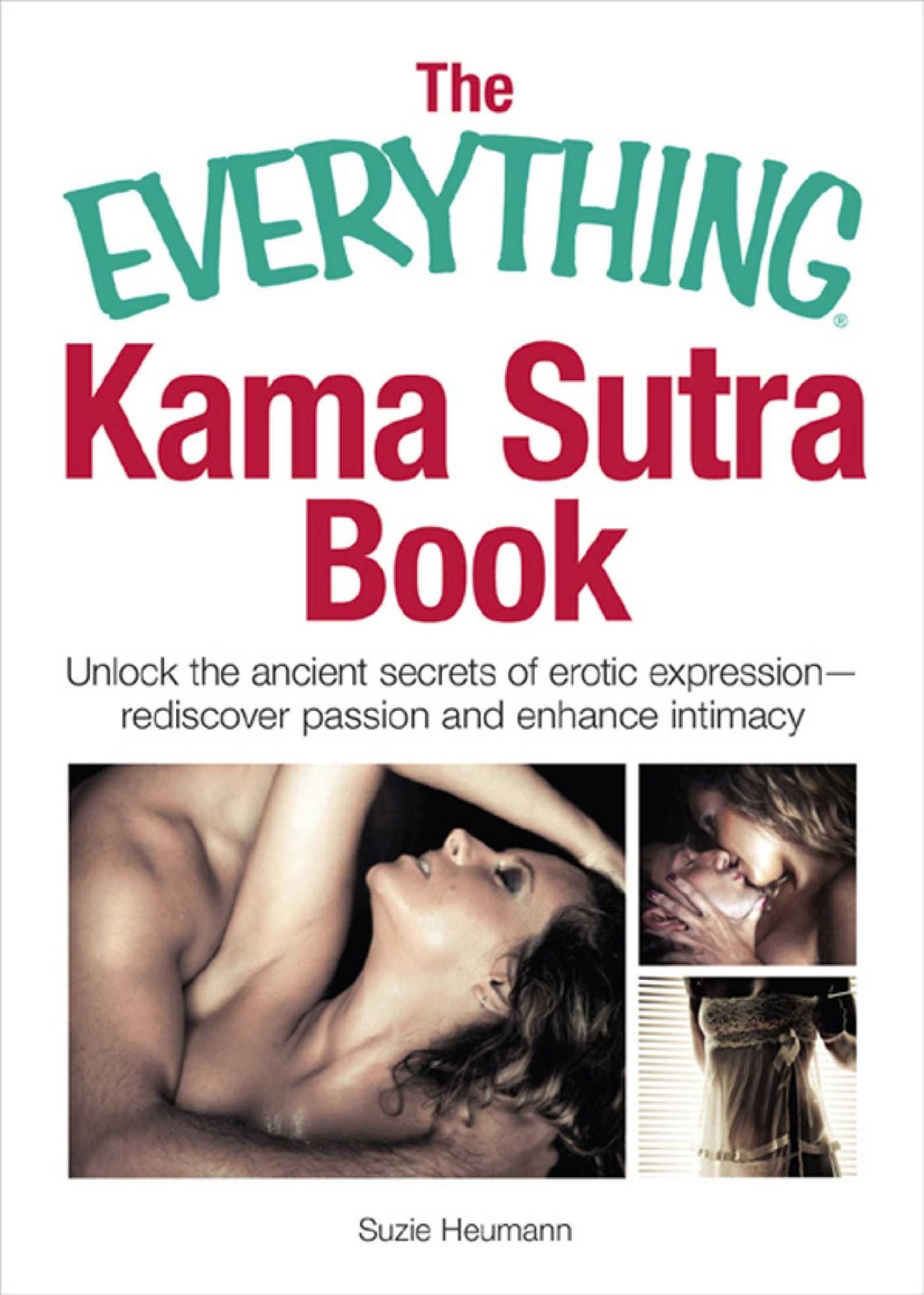 The Everything Kama Sutra Book: Unlock the Ancient Secrets of Erotic Expression - Rediscover Passion and Enhance Intimacy
