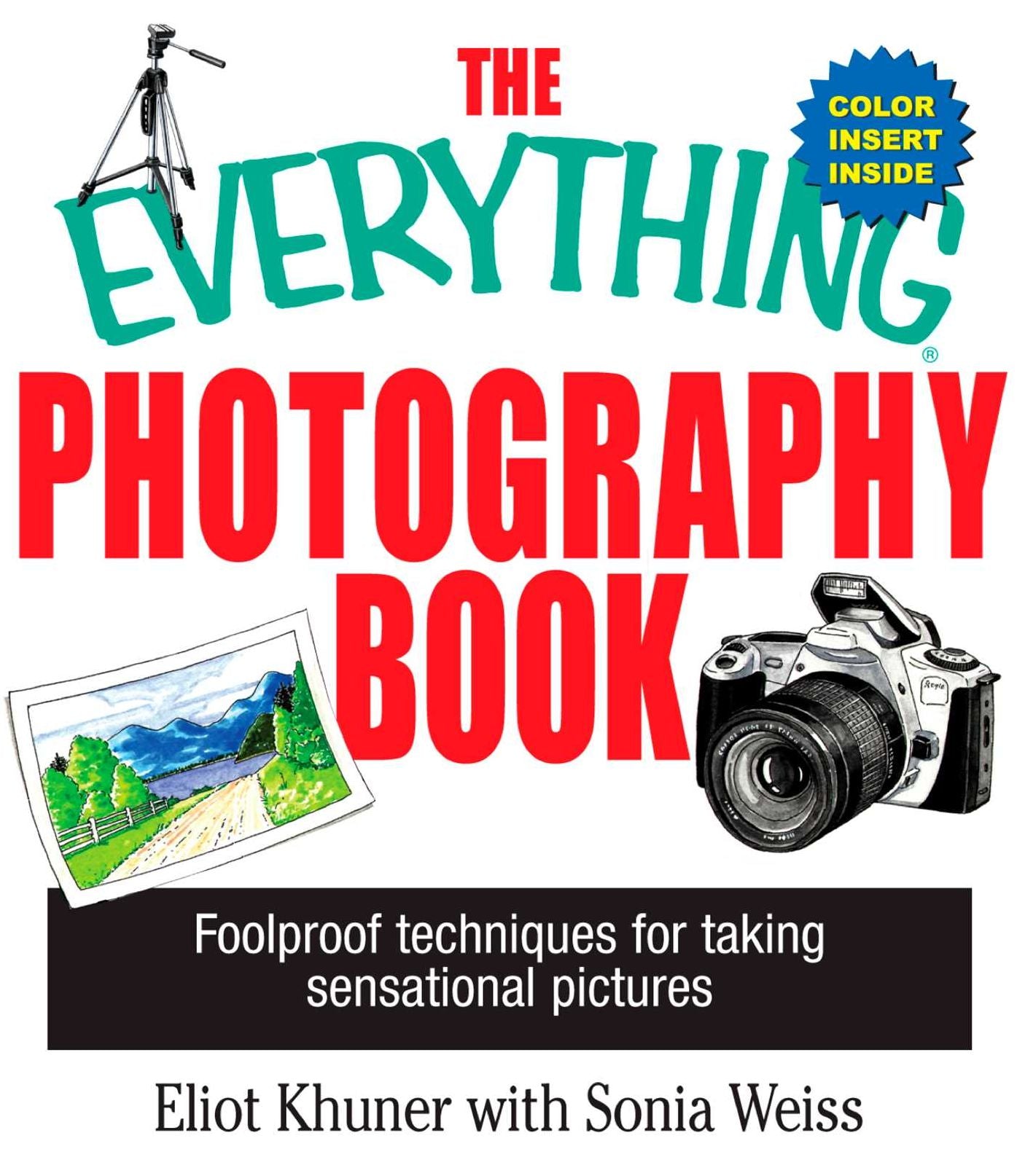 The Everything Photography Book: Foolproof Techniques for Taking Sensational Pictures