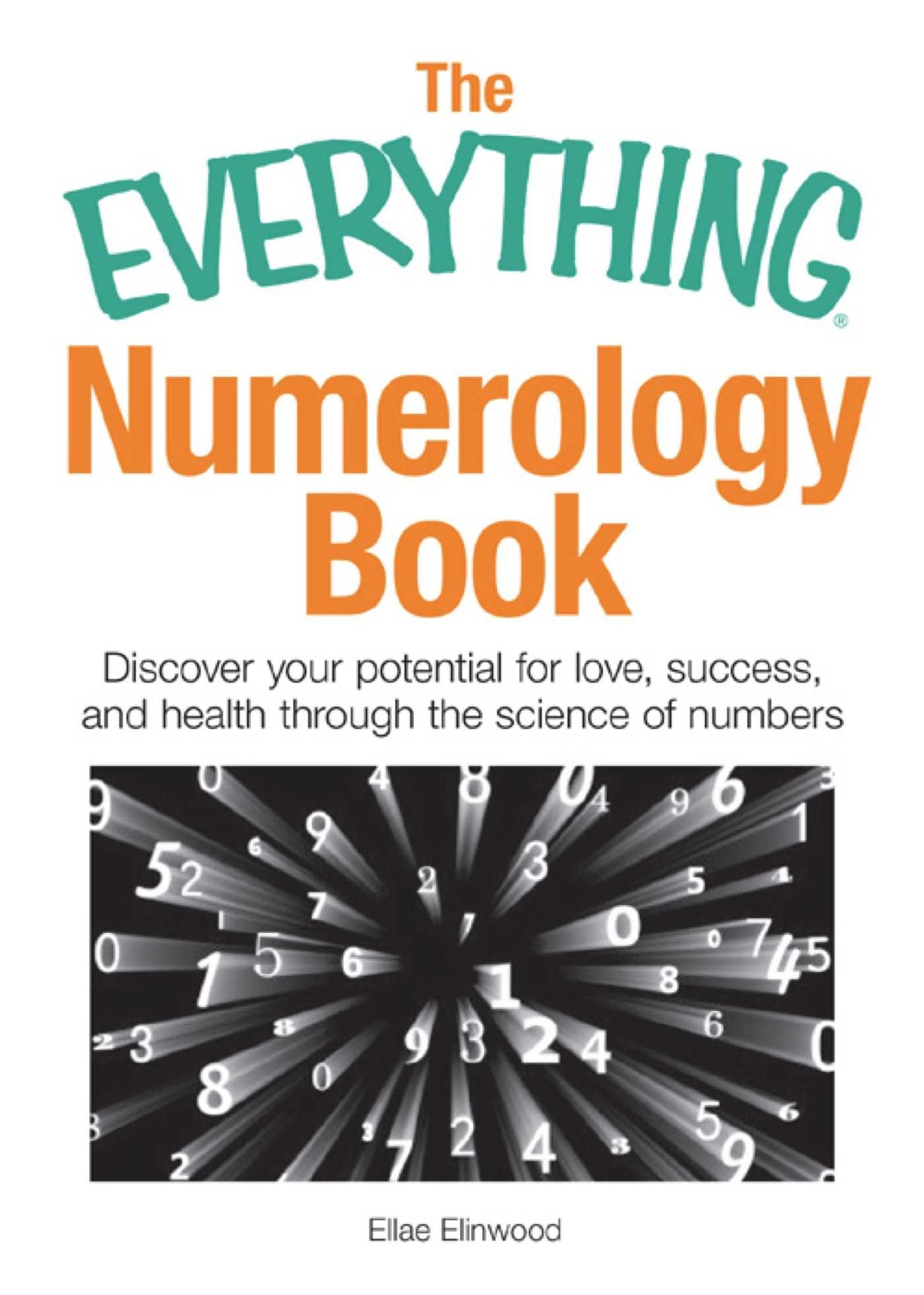 The Everything Numerology Book: Discover Your Potential for Love, Success, and Health Through the Science of Numbers