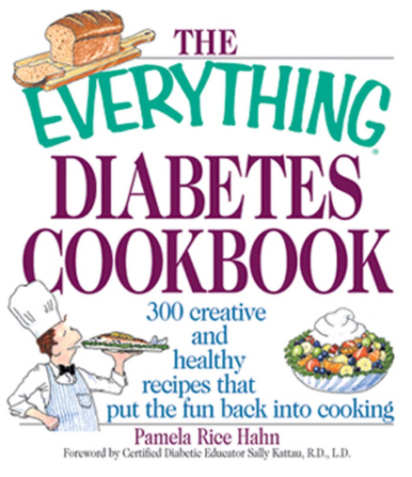 The Everything Diabetes Cookbook: 300 Creative and Healthy Recipes That Put the Fun Back into Cooking