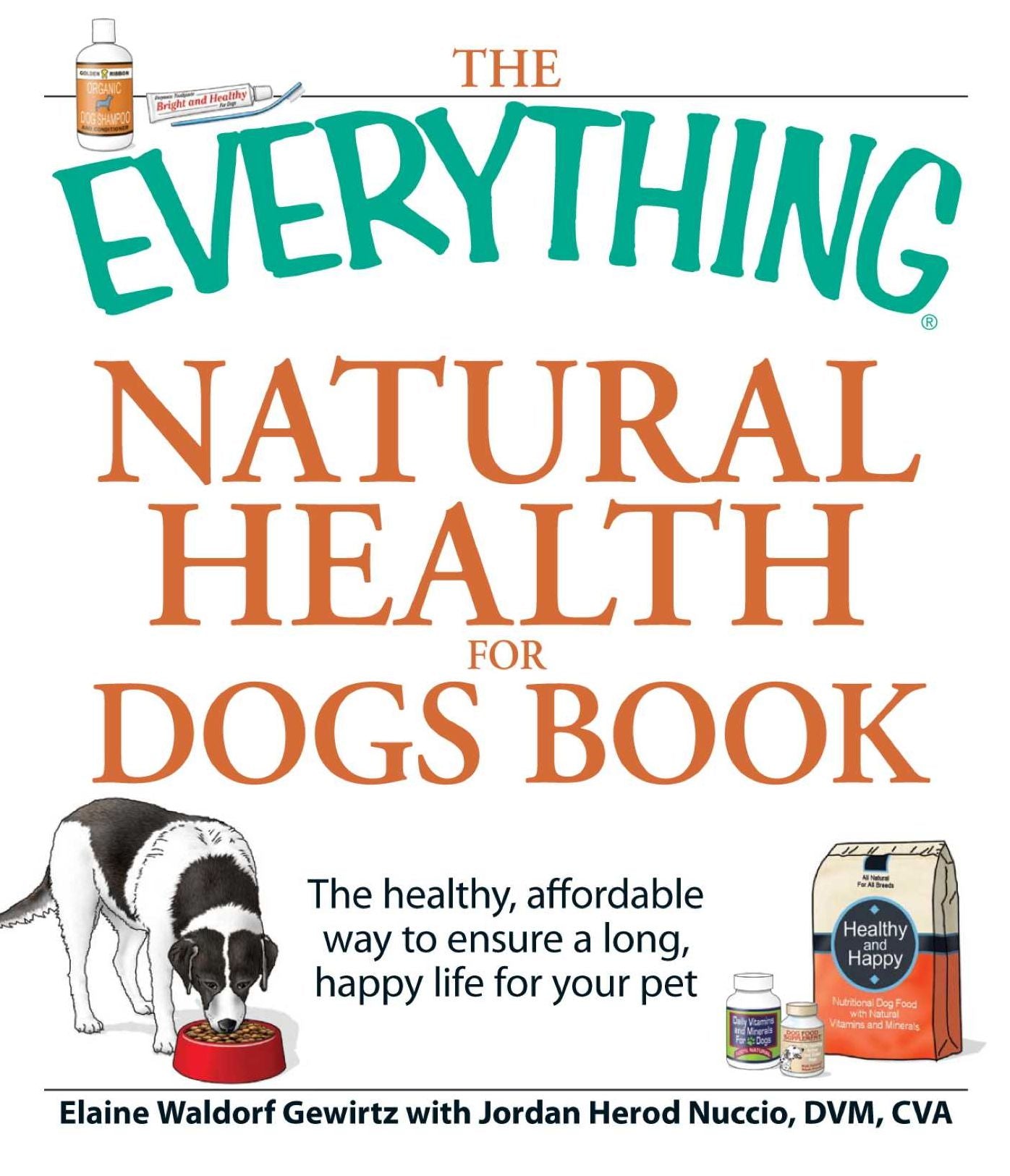 The Everything Natural Health for Dogs Book: The healthy, affordable way to ensure a long, happy life for your pet