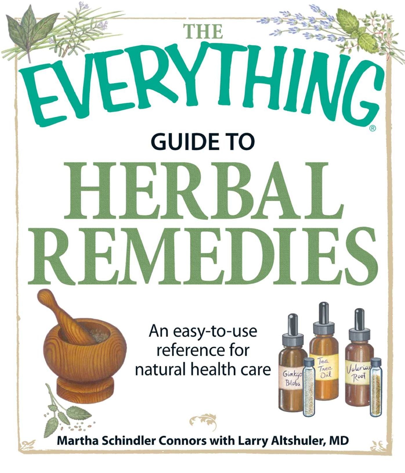 The Everything Guide to Herbal Remedies: An easy-to-use reference for natural health care