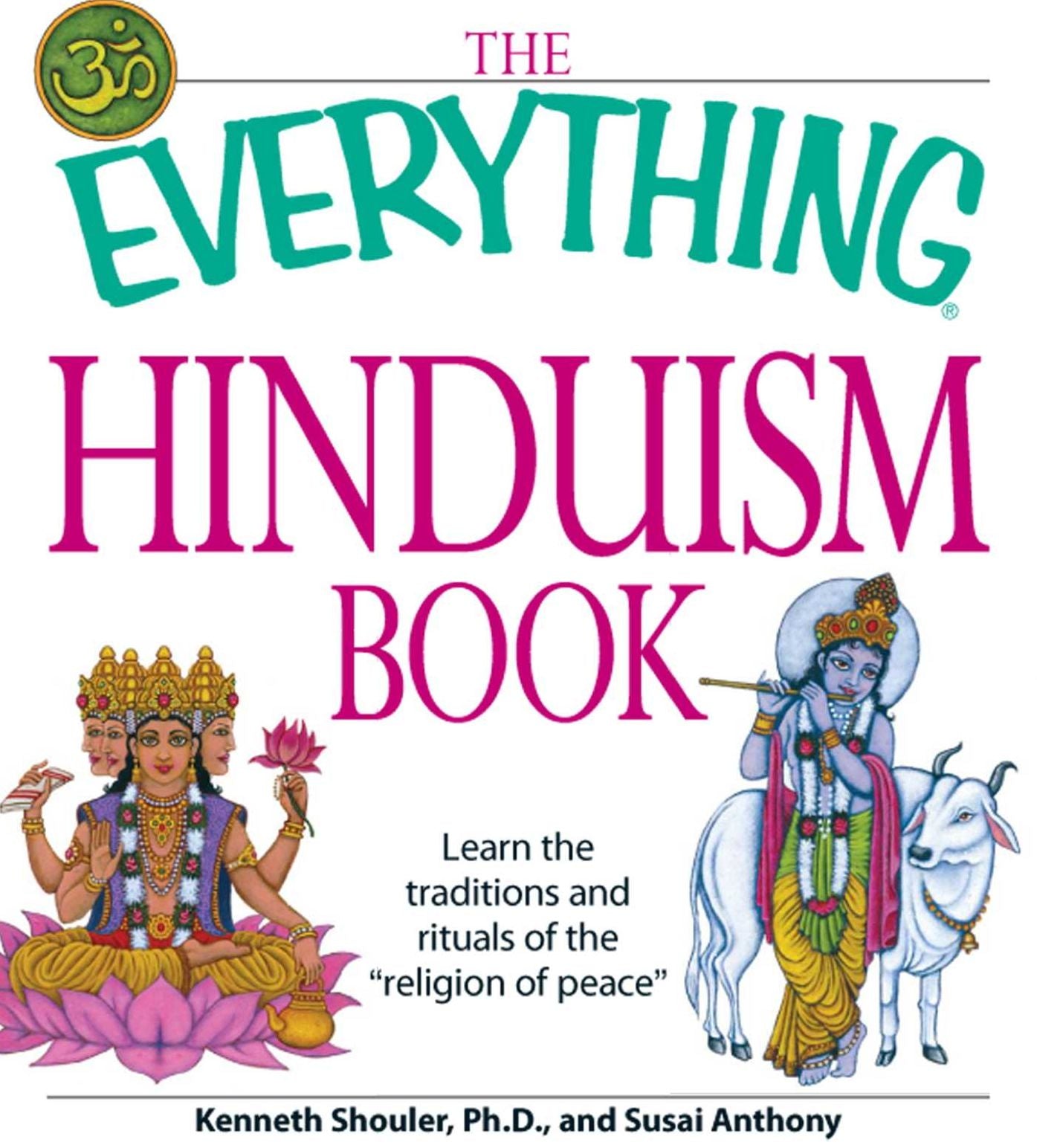 The Everything Hinduism Book: Learn the traditions and rituals of the "religion of peace"