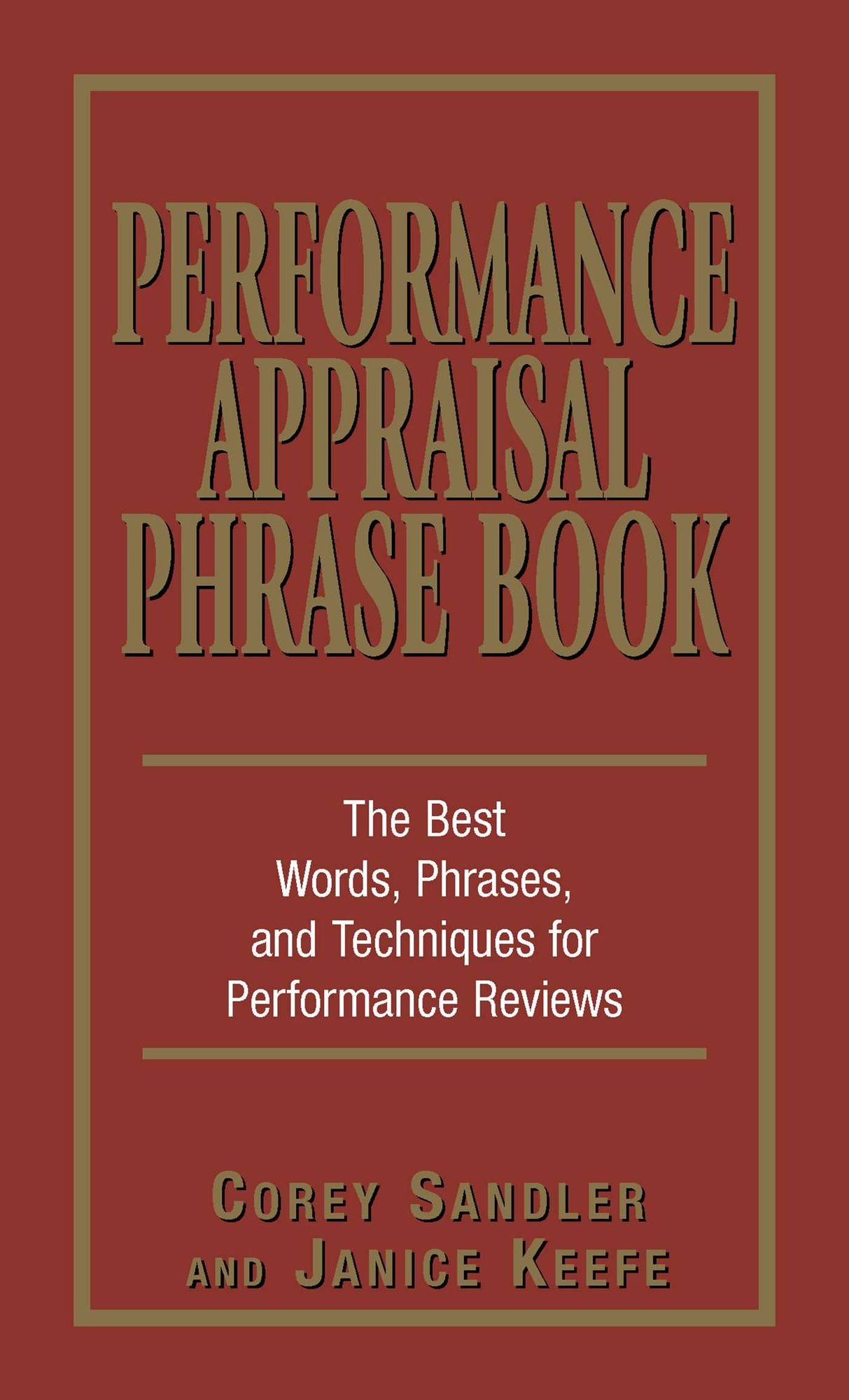 Performance Appraisals Phrase Book: The Best Words, Phrases, and Techniques for Performace Reviews