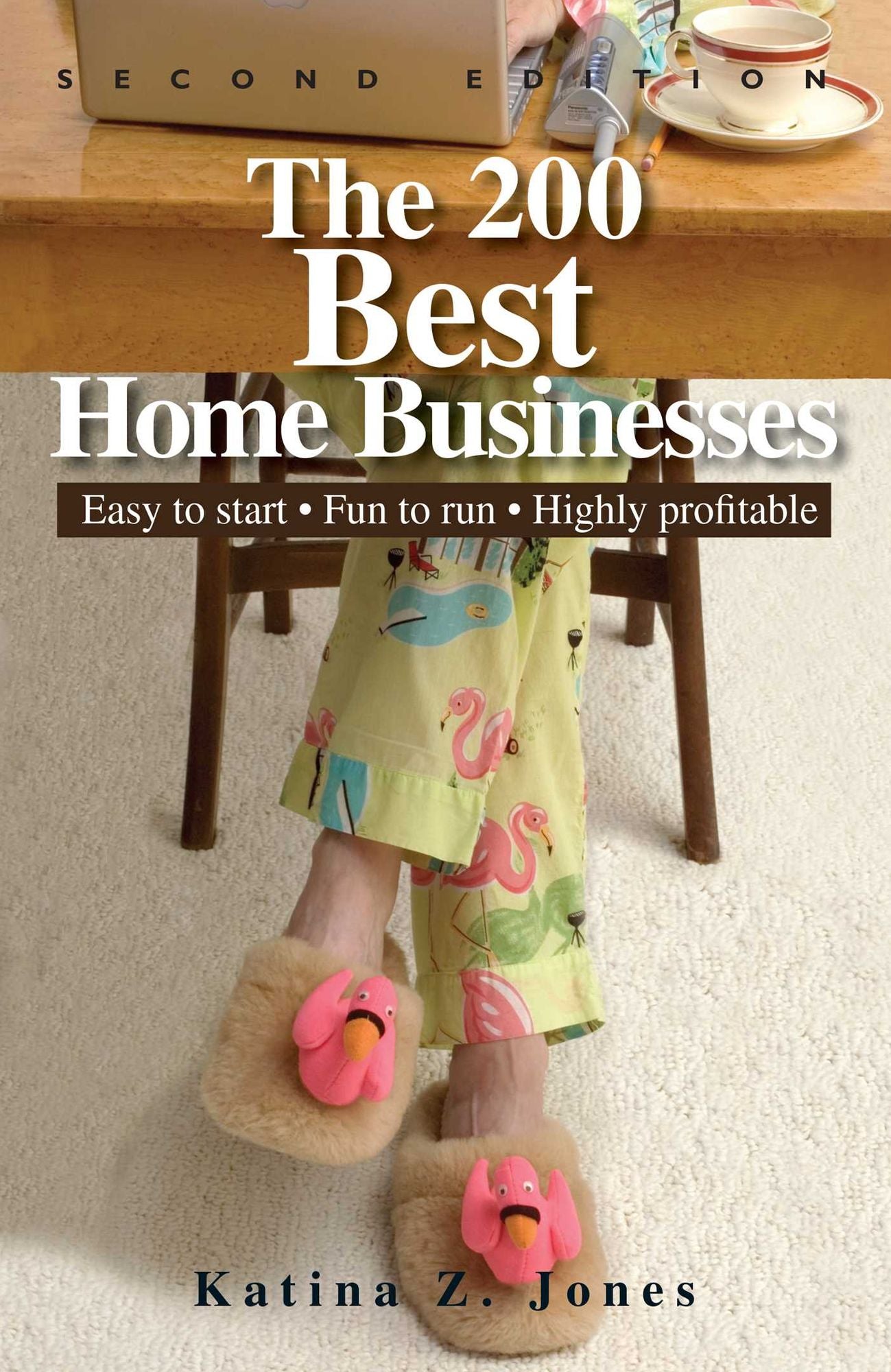 The 200 Best Home Businesses: Easy to Start, Fun to Run, Highly Profitable