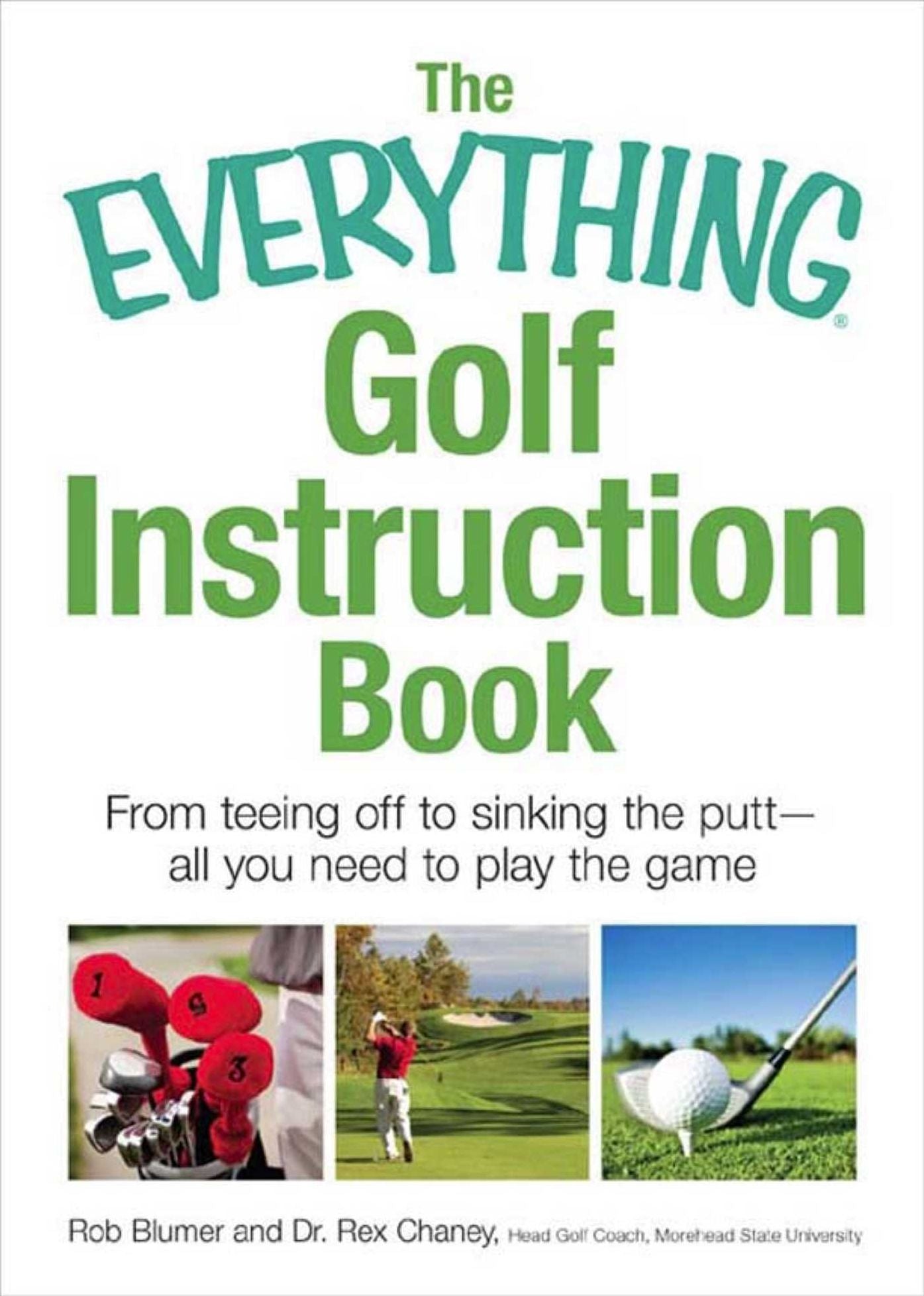 The Everything Golf Instruction Book: Essential rules, useful tips, amusing anecdotes, and fun trivia for every golf addict