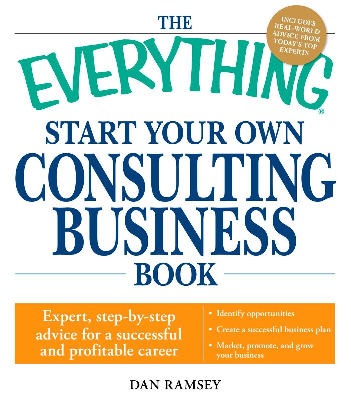 The Everything Start Your Own Consulting Business Book: Expert, step-by-step advice for a successful and profitable career