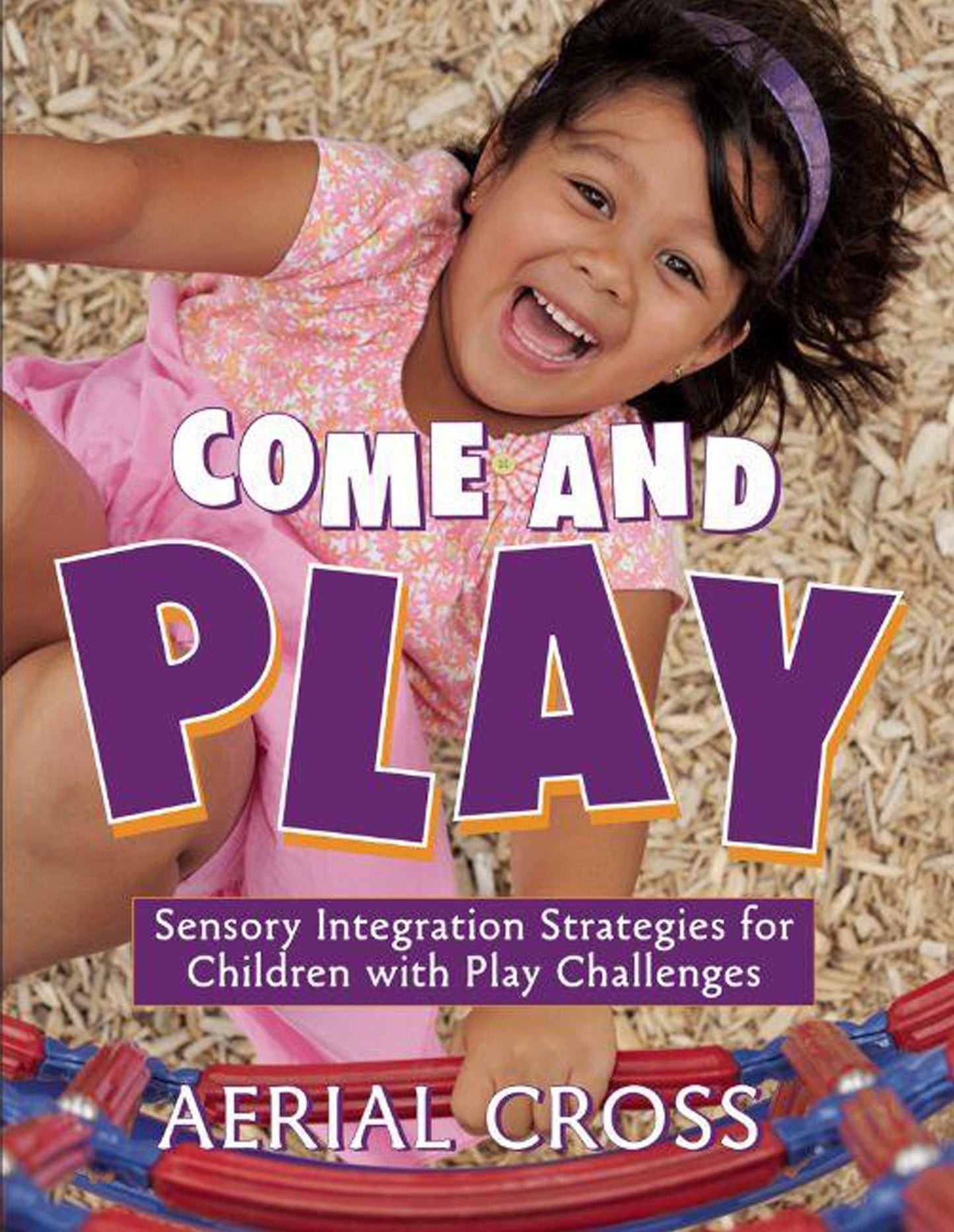 Come and Play: Sensory Integration Strategies for Children with Play Challenges