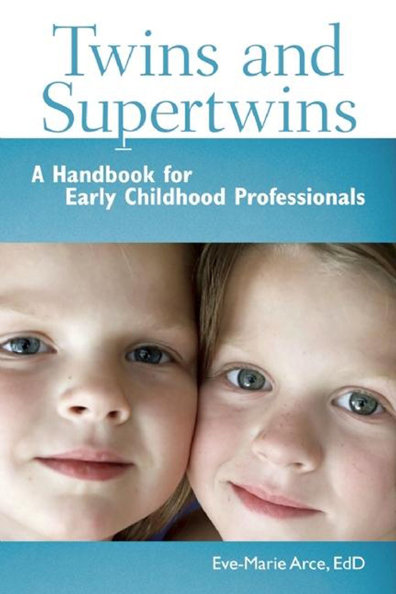 Twins and Supertwins: A Handbook for Early Childhood Professionals