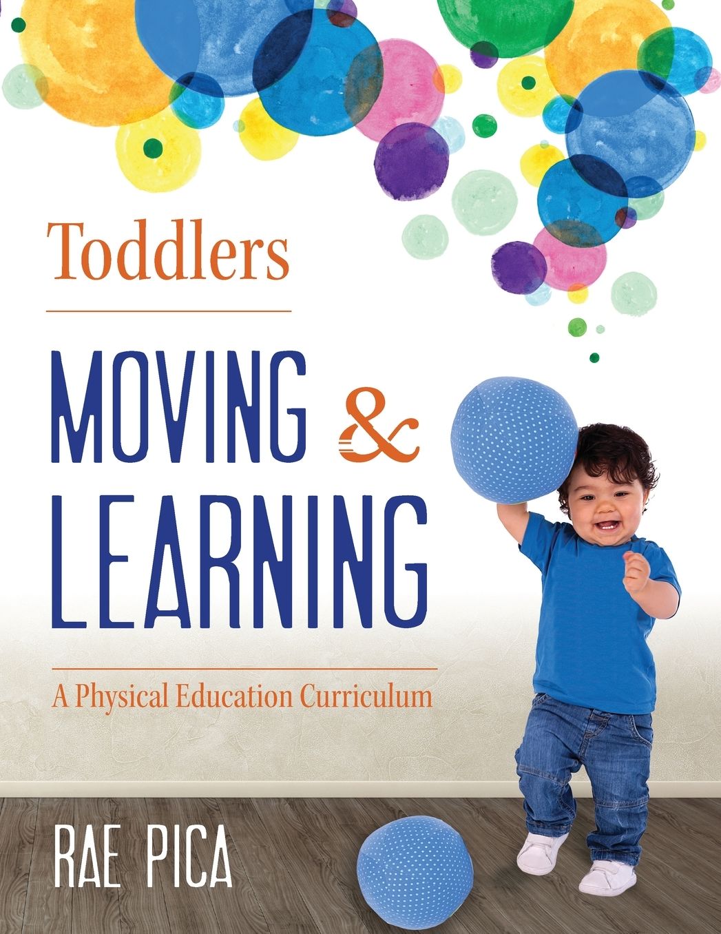 Toddlers Moving and Learning: A Physical Education Curriculum