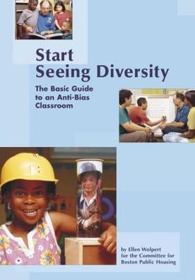 Start Seeing Diversity: The Basic Guide to an Anti-Bias Classroom