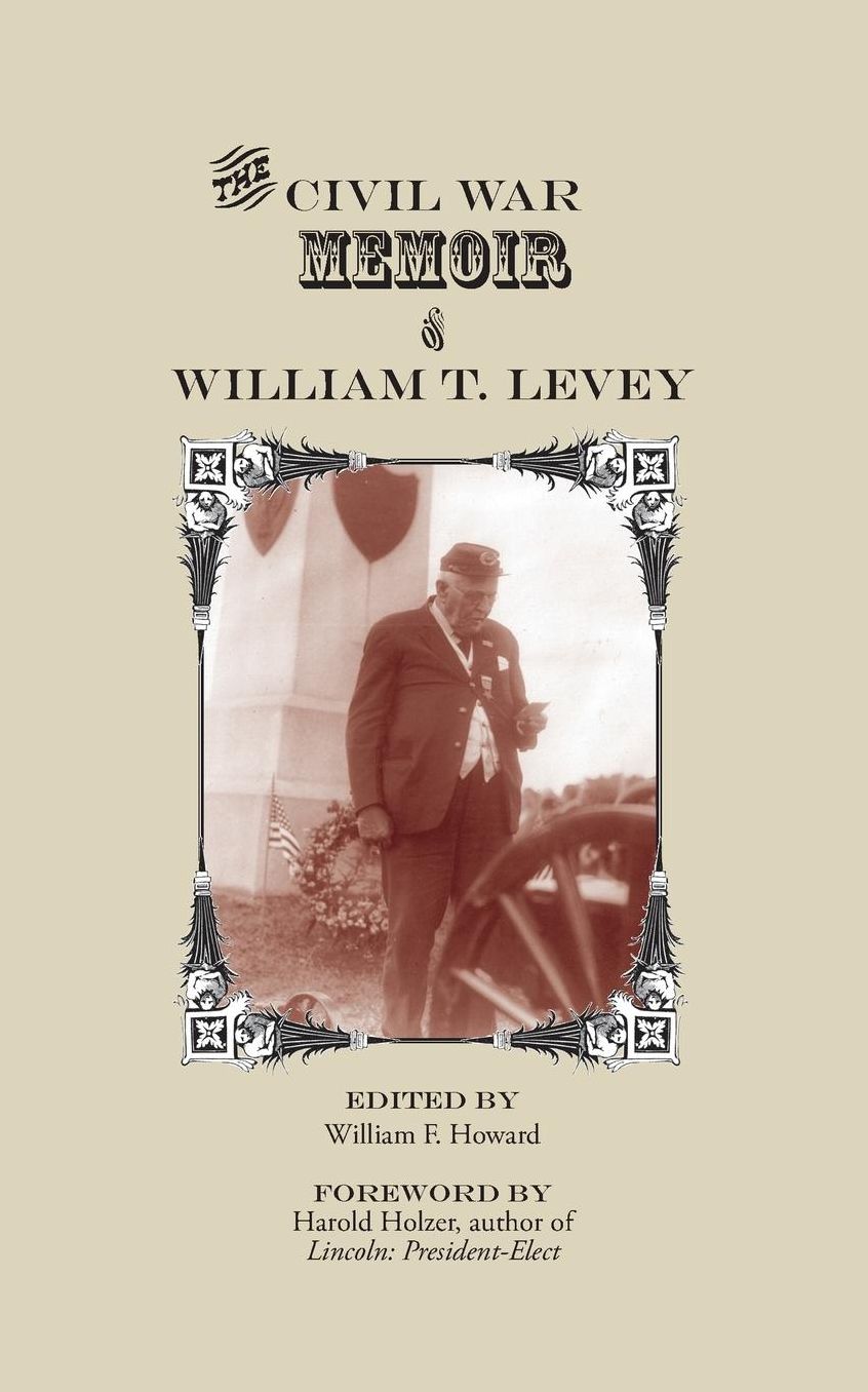 The Civil War Memoir of William T. Levey