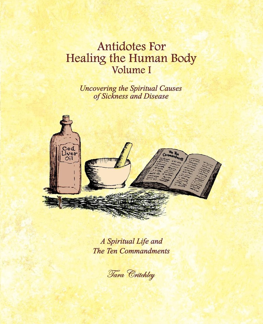 Antidotes for Healing the Human Body Volume I