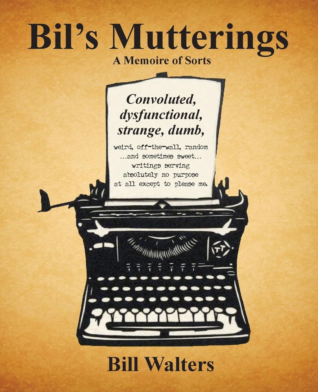 Bil's Mutterings a Memoire of Sorts
