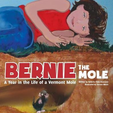 Bernie the Mole A Year in the Life of a Vermont Mole