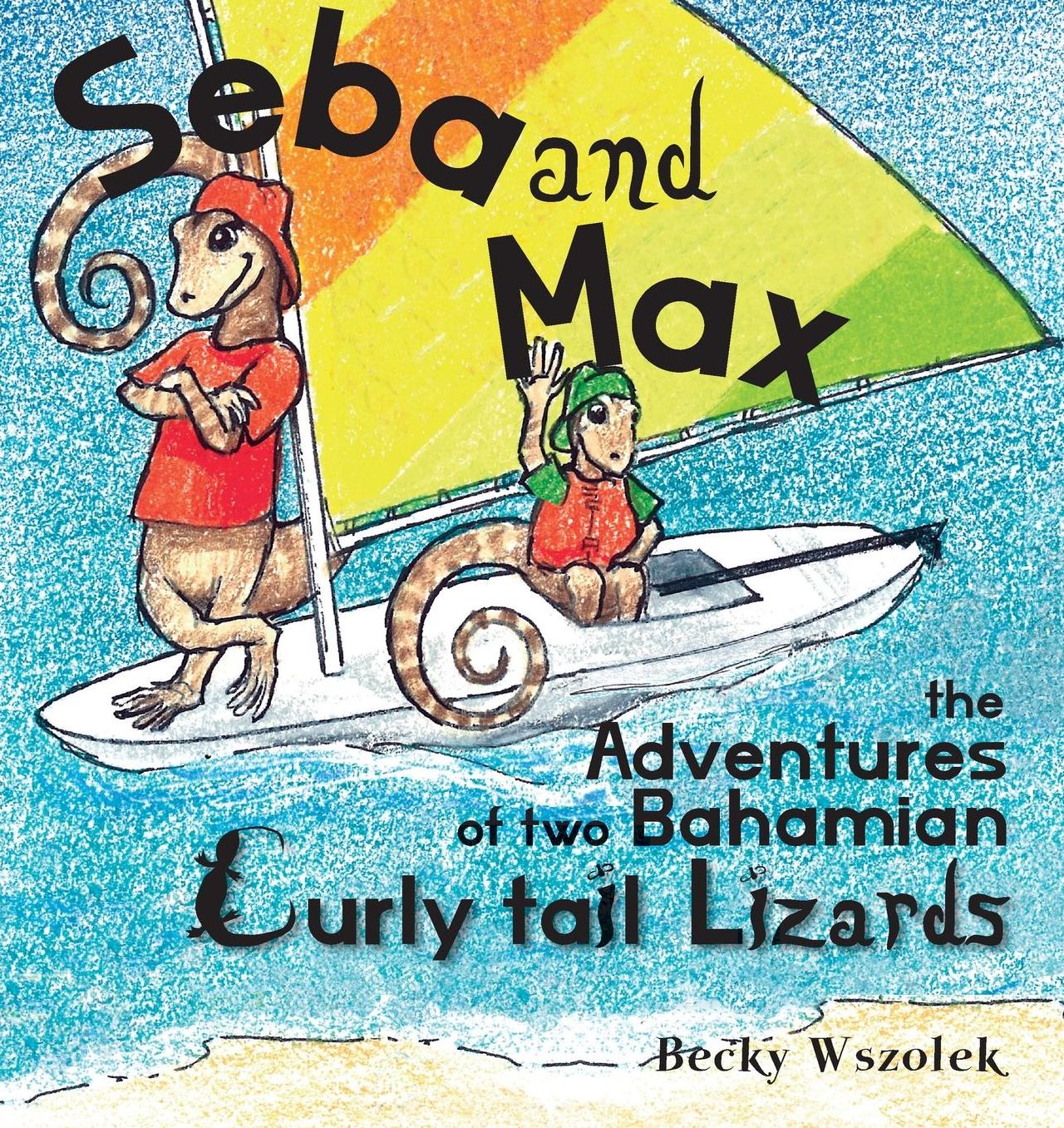 Seba and Max The Adventures of Two Bahamian Curly Tail Lizards