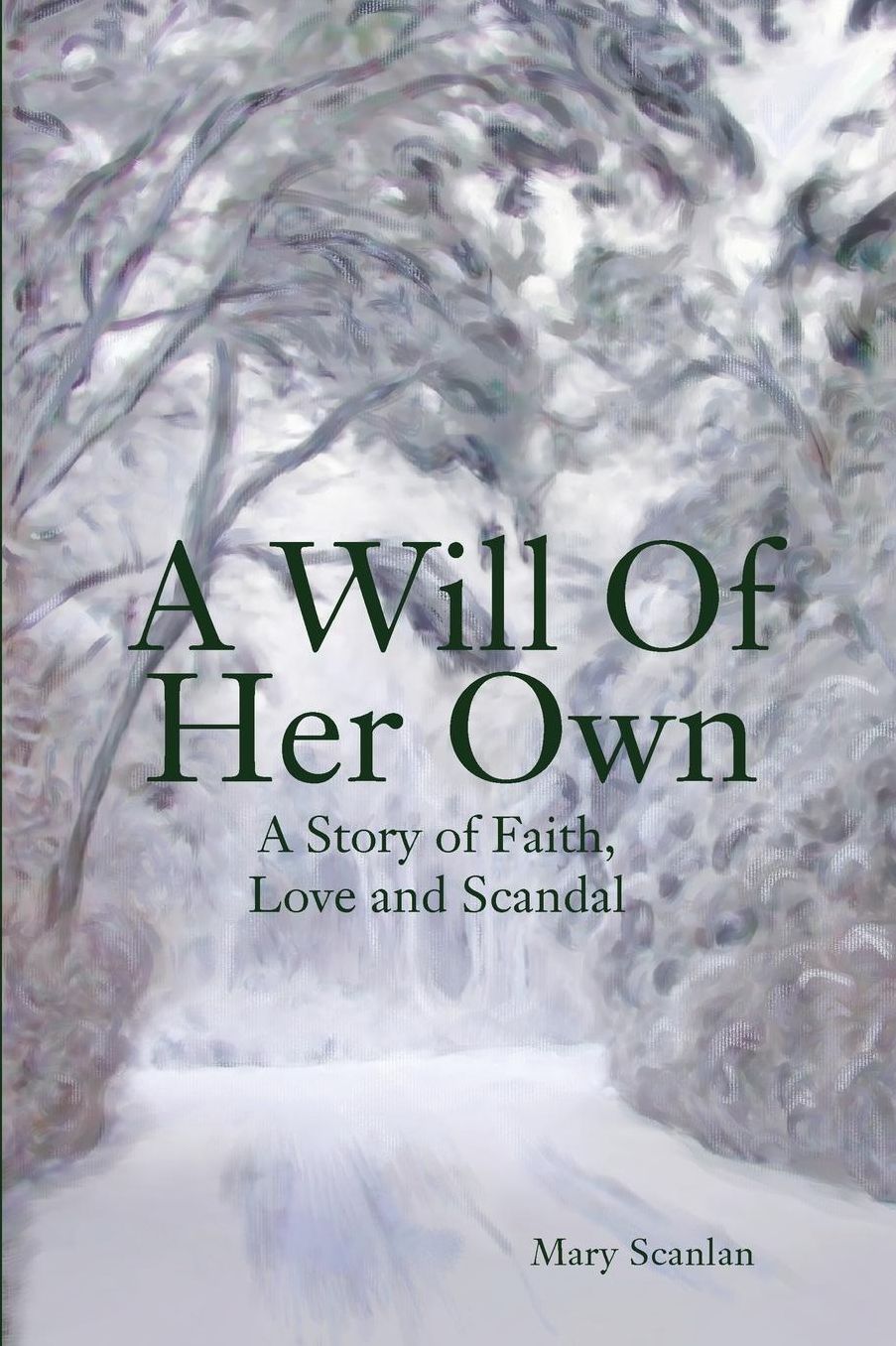 A Will Of Her Own: A Story of Faith, Love and Scandal