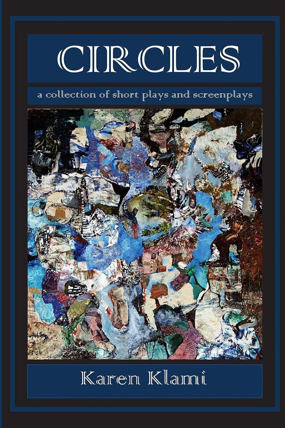 Circles: A collection of short plays and screenplays