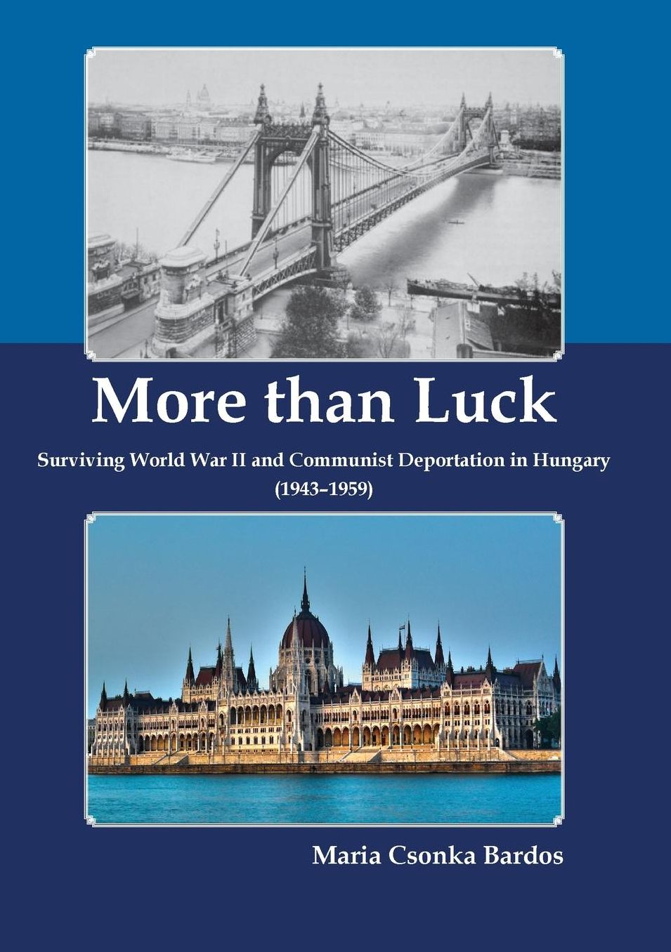 More than Luck: Surviving World War II and Communist Deportation in Hungary (1943-1959)