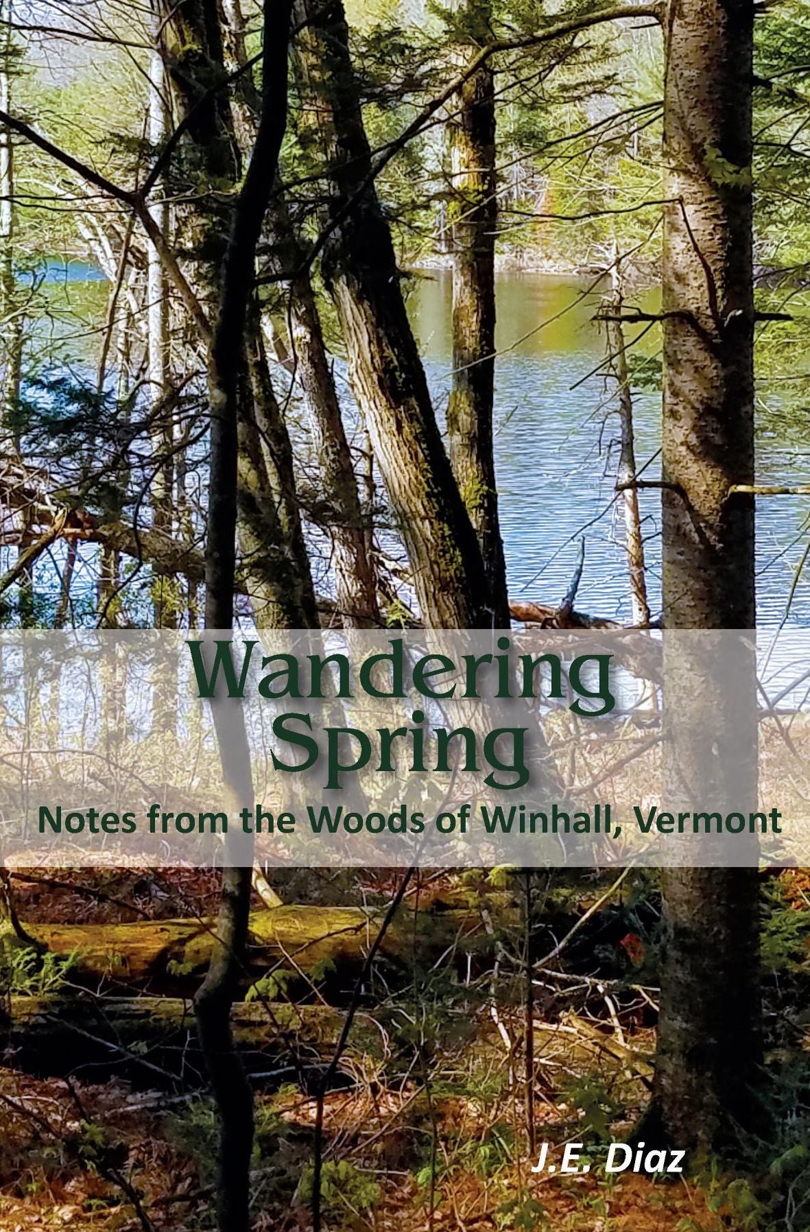 Wandering Spring: Notes from the Woods of Winhall, Vermont