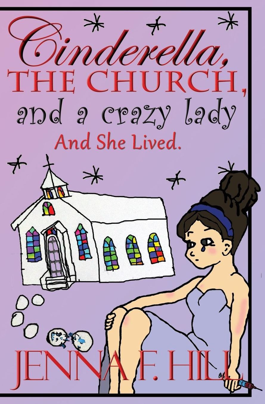 Cinderella, The Church, and a crazy lady And She Lived