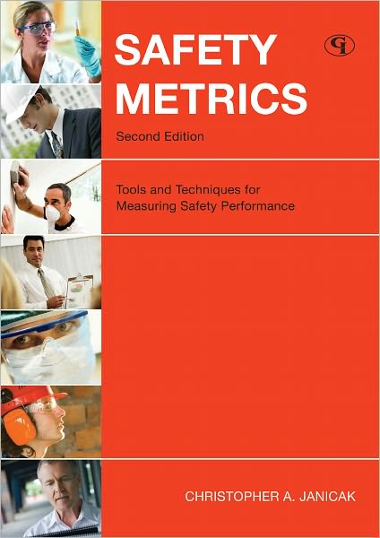 Safety Metrics: Tools and Techniques for Measuring Safety Performance