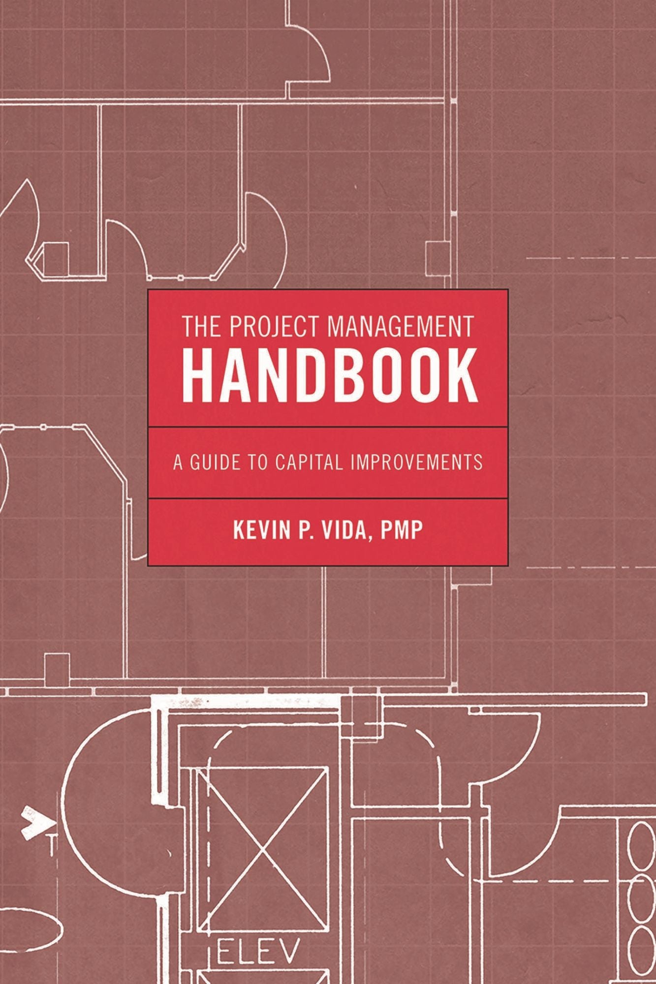 The Project Management Handbook: A Guide to Capital Improvements
