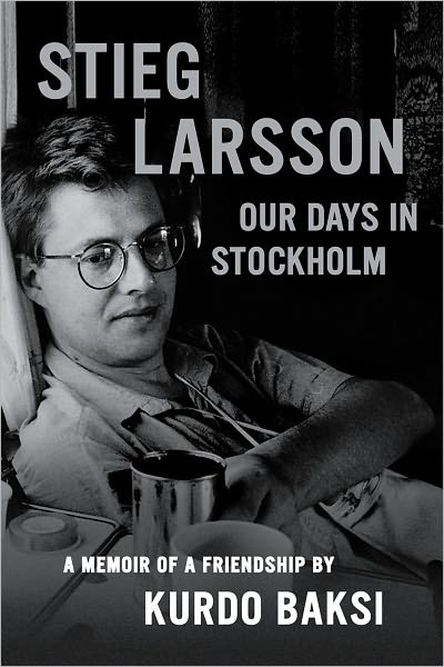 Stieg Larsson: Our Days in Stockholm