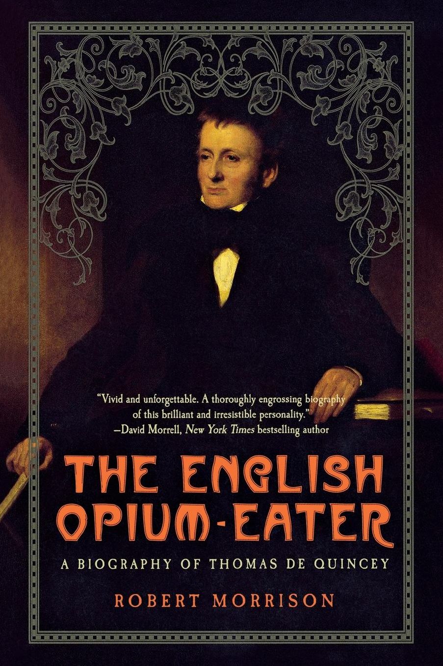 The English Opium-Eater: A Biography of Thomas De Quincey