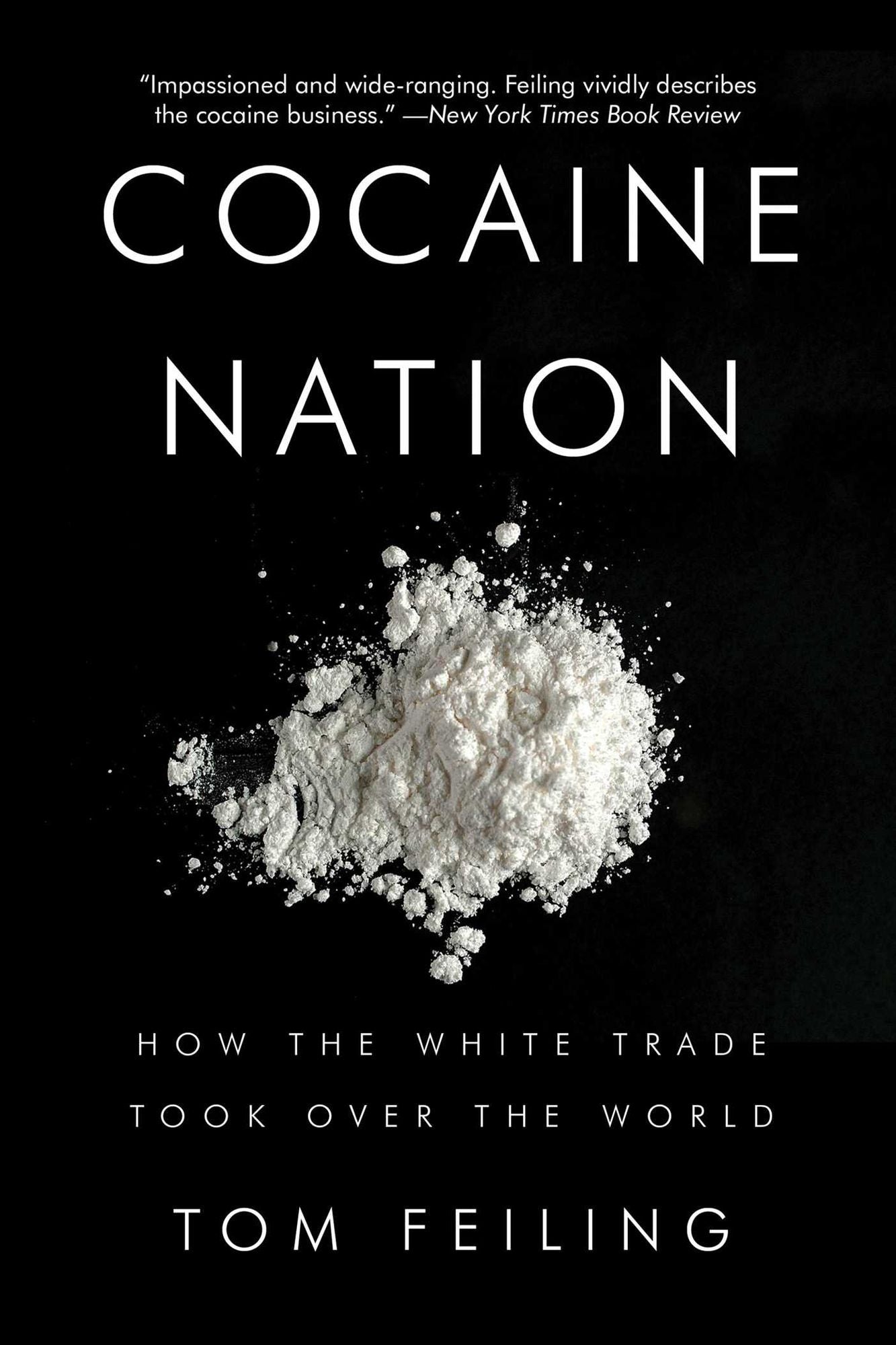 Cocaine Nation: How the White Trade Took Over the World