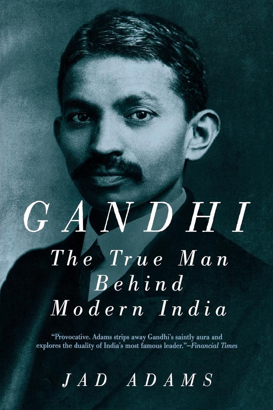Gandhi: The True Man Behind Modern India