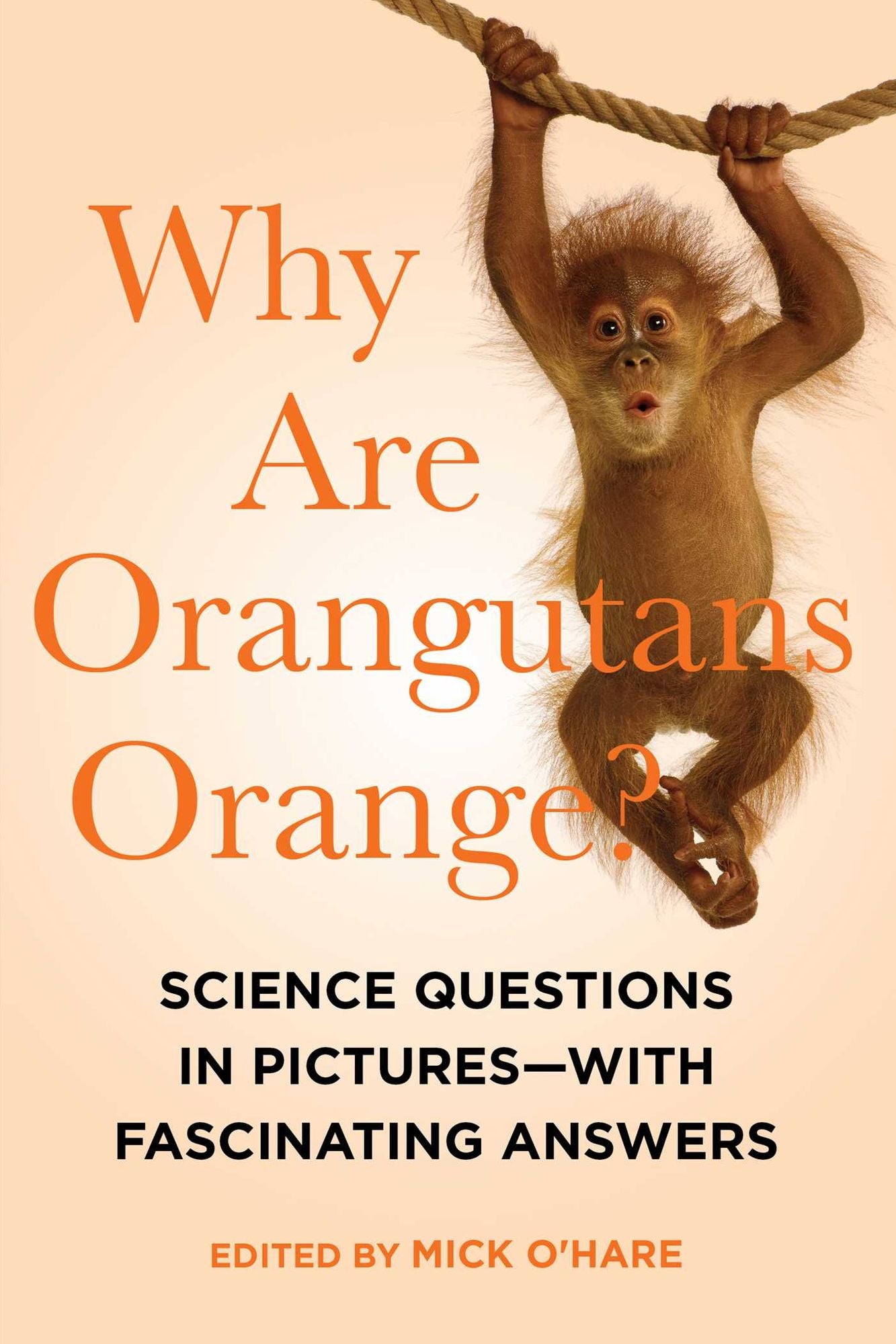 Why Are Orangutans Orange?: Science Questions in Pictures - with Fascinating Answers
