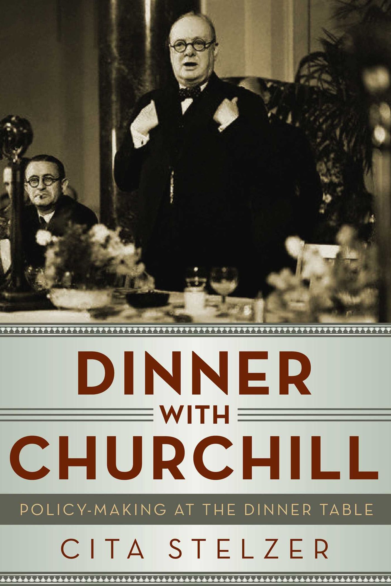 Dinner With Churchill: Policy Making at the Dinner Table